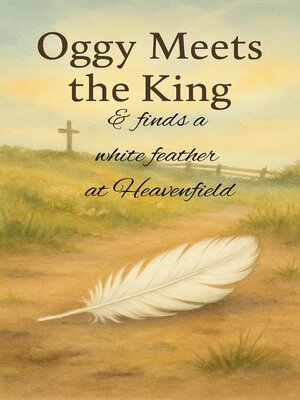cover image of Oggy Meets the King and Finds a White Feather at Heavenfield